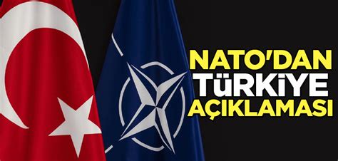 N­A­T­O­­d­a­n­ ­T­ü­r­k­i­y­e­ ­a­ç­ı­k­l­a­m­a­s­ı­